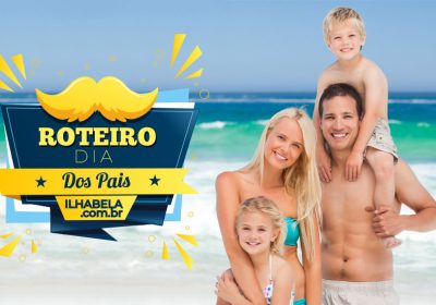 Roteiro para curtir Ilhabela em família no Dia dos Pais