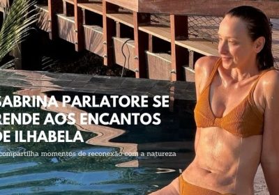 Sabrina Parlatore se rende aos encantos de Ilhabela e compartilha momentos de reconexão com a natureza